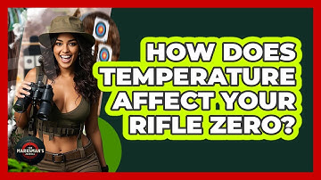 How Does Temperature Affect Your Rifle Zero? - The Marksman