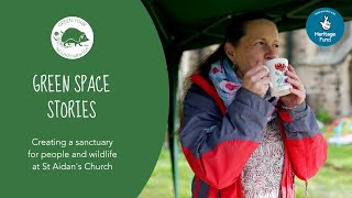 Green Space Stories | Creating a Sanctuary for People and Wildlife at St Aidan's Church