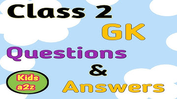 GK Questions & Answers for Class 2 | Class 2 GK