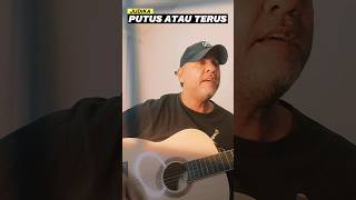 PUTUS ATAU TERUS JUDIKA #judika #putusatauterus #putusatauteruscover #judikaputusatauterus