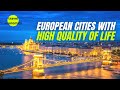 8 Cities in Europe to Live with a High Quality of Life