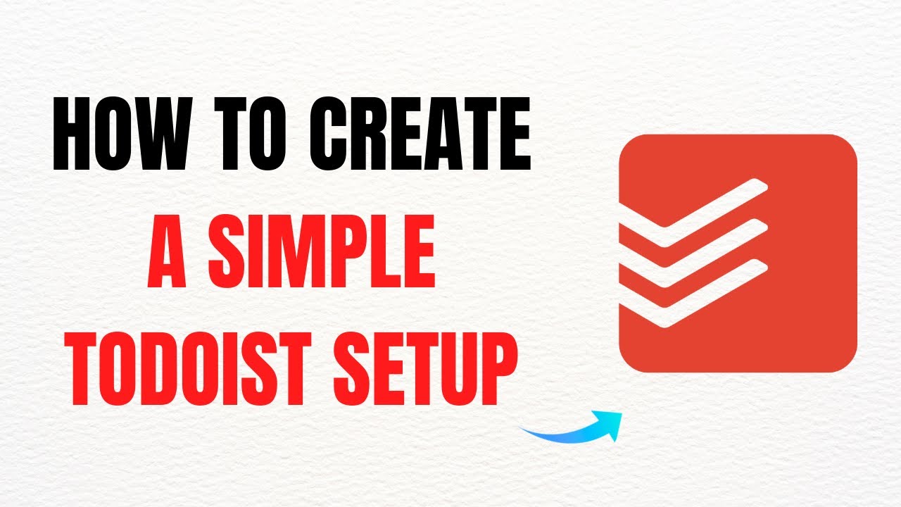 How to Create a Simple Todoist Setup – Full Guide