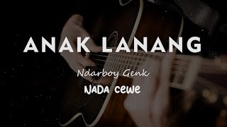 ANAK LANANG // NDARBOY GENK // KARAOKE GITAR AKUSTIK NADA CEWE ( FEMALE )