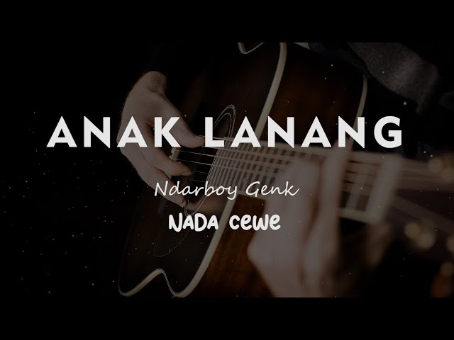 ANAK LANANG // NDARBOY GENK // KARAOKE GITAR AKUSTIK NADA CEWE ( FEMALE ) class=