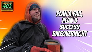 Plan A Bikeovernight Fail, Plan B Activated