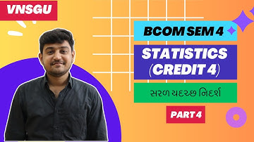 BCOM SEM 4 | STATISTICS (CREDIT 4) | CH - સરળ યદચ્છ નિદર્શ | PART 4 | E-ABHYASU