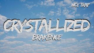 Brakence - Crystallized (Lyrics)