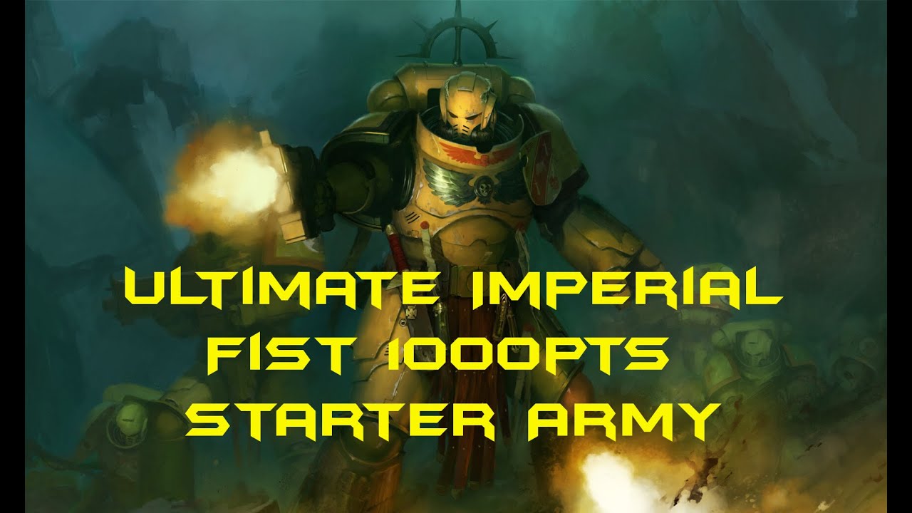 My Ultimate Beginner Imperial Fists 1000 Points Starter Army - YouTube
