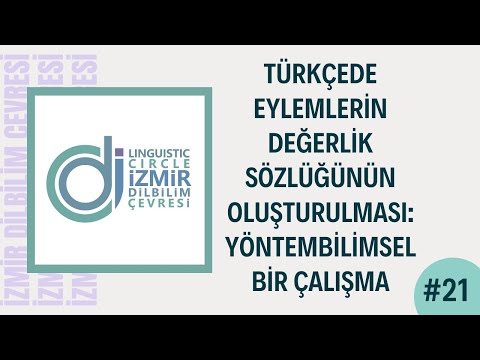 İDÇ DB #21: Türkçede Eylemlerin Değerlik Sözlüğünün Oluşturulması: Yöntembilimsel Bir Çalışma