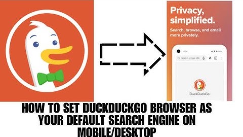 HOW TO SET DUCKDUCKGO BROWSER AS YOUR DEFAULT SEARCH ENGINE ON MOBILE/DESKTOP