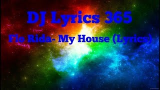 Flo Rida- My House (Lyrics)