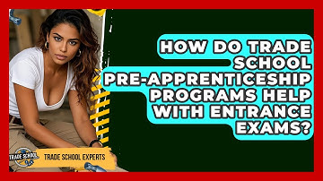 How Do Trade School Pre-Apprenticeship Programs Help With Entrance Exams? - Trade School Experts
