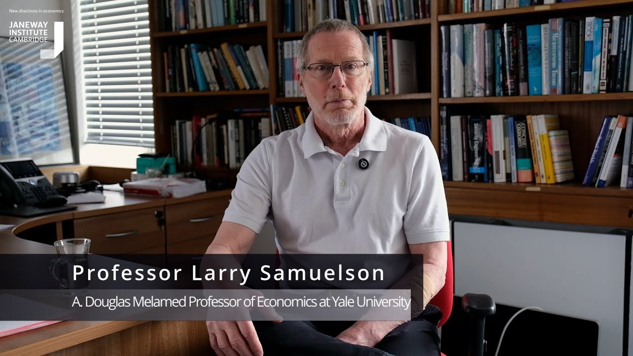 Larry Gene Samuelson Janeway Institute – Larry Samuelson (Yale) on ‘Frictions in Decision ...