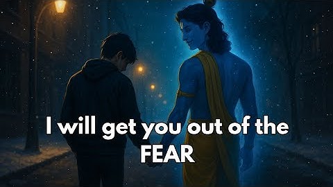 How to overcome fear ? Krishna
