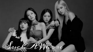 BLACKPINK- Such A Whore [Edit]