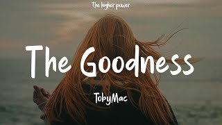 1 Hour |  TobyMac - The Goodness (feat. Blessing Offor) (Lyrics)