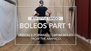 Boleos Part 1 Lesson 3: Forward contra boleo from the abanico