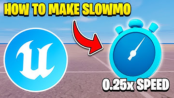 HOW TO MAKE SLOW MOTION IN UEFN