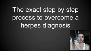 The Exact Step By Step Process To Overcome A Herpes Diagnosis