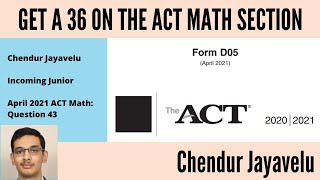 April 2021 ACT Math Section Question 43 - GET A 36 ON THE ACT MATH SECTION - Chendur Jayavelu