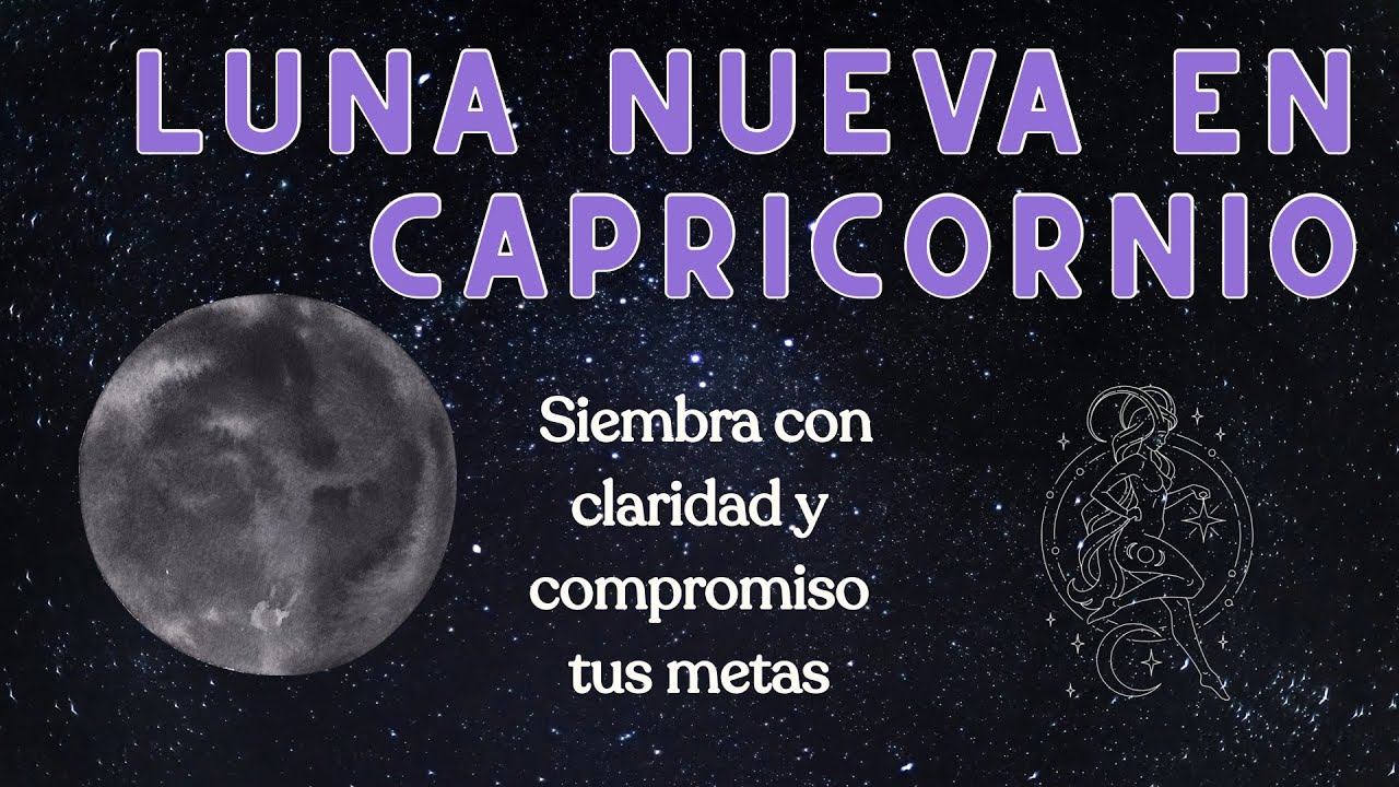 Luna Nueva en Capricornio. Qué es y cómo aprovecharla para alcanzar tus metas con compromiso🏔️🐐⏳♑️
