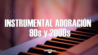 Música Instrumental Cristiana ADORACION 90s y 2000s | Tu Fidelidad | Ven, Espíritu Ven Al Estar Aquí
