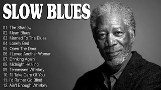 The Shadow, Mean Blues  - The Best of Slow Blues - Greatest Relaxing Blues Songs of All Time