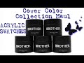 @BROTHERCosmetics Acrylic Haul | Swatches | First Impression | Cover Color Collection UNBOXING |