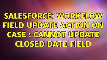 Salesforce: Workflow Field Update Action On Case : Cannot update Closed Date field