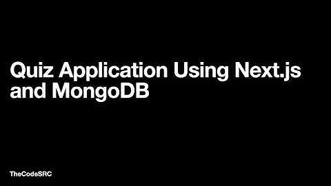 Quiz Application Using Next.js and MongoDB - 01 Introduction
