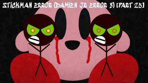 Stickman Error (Damien Jr Error 8) [Part 25]