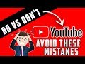 STARTING YOUTUBE: Do's and Don'ts | For Beginners!