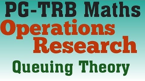 PG-TRB Maths Operations Research- Queuing Theory Previous years Problems and solutions