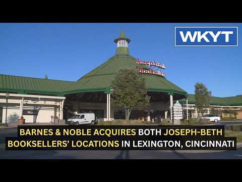 Barnes & Noble acquires both of Joseph-Beth Booksellers’ locations in Lexington, Cincinnati