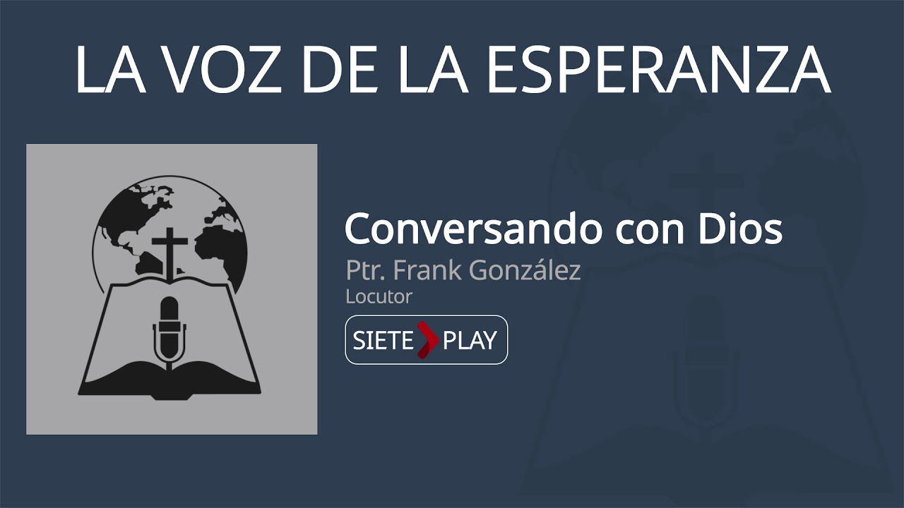 La voz de la esperanza: Conversando con Dios - Ptr. Frank González