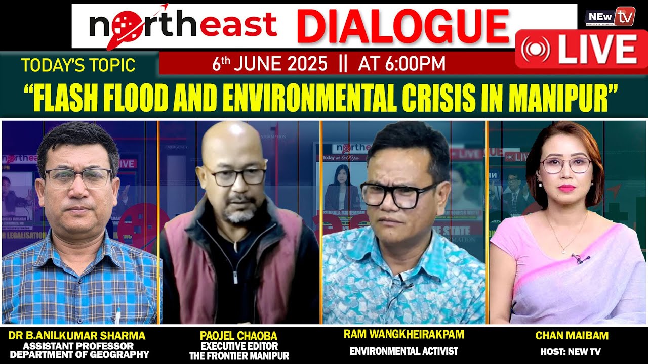 FLASH FLOOD AND ENVIRONMENTAL CRISIS IN MANIPUR ON NORTHEAST DIALOGUE 6 ...