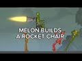Melon builds a rocket chair