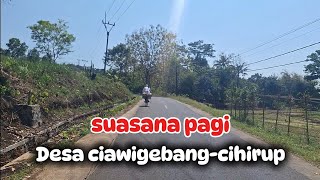SUASANA JALAN DESA CIAWIGEBANG MENUJU DESA CIHIRUP. KUNINGAN JAWABARAT.
