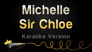 Sir Chloe - Michelle (Karaoke Version)