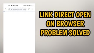 How To Fix Link Direct Open On Browser All Problem Solved screenshot 1