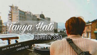 [ NCT LOKAL ] JOHNNY SEO - TANYA HATI FMV ✨✨✨✨