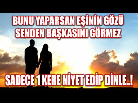 Eşimin Gözü Benden Başkasını Görmesin (Eşimin bana bağlanması için dua, Eşimin bana düşkün olması)