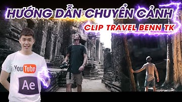 HƯỚNG DẪN CHUYỂN CẢNH CLIP DU LỊCH ĐÓNG CỬA - BENN TK Opening Door Transition tutorial