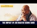 The Impact Of Zen Master Seung Sahn