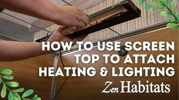 Attaching Lighting & Heating to Your Zen Habitats Enclosure Screen