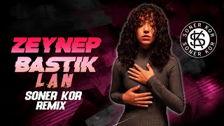 Zeynep Bastık - Lan ( Soner Kor Remix ) Resimi