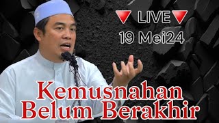 🔻LIVE 🔻 19 May 2024 Ustaz Muhamad Al-Amin