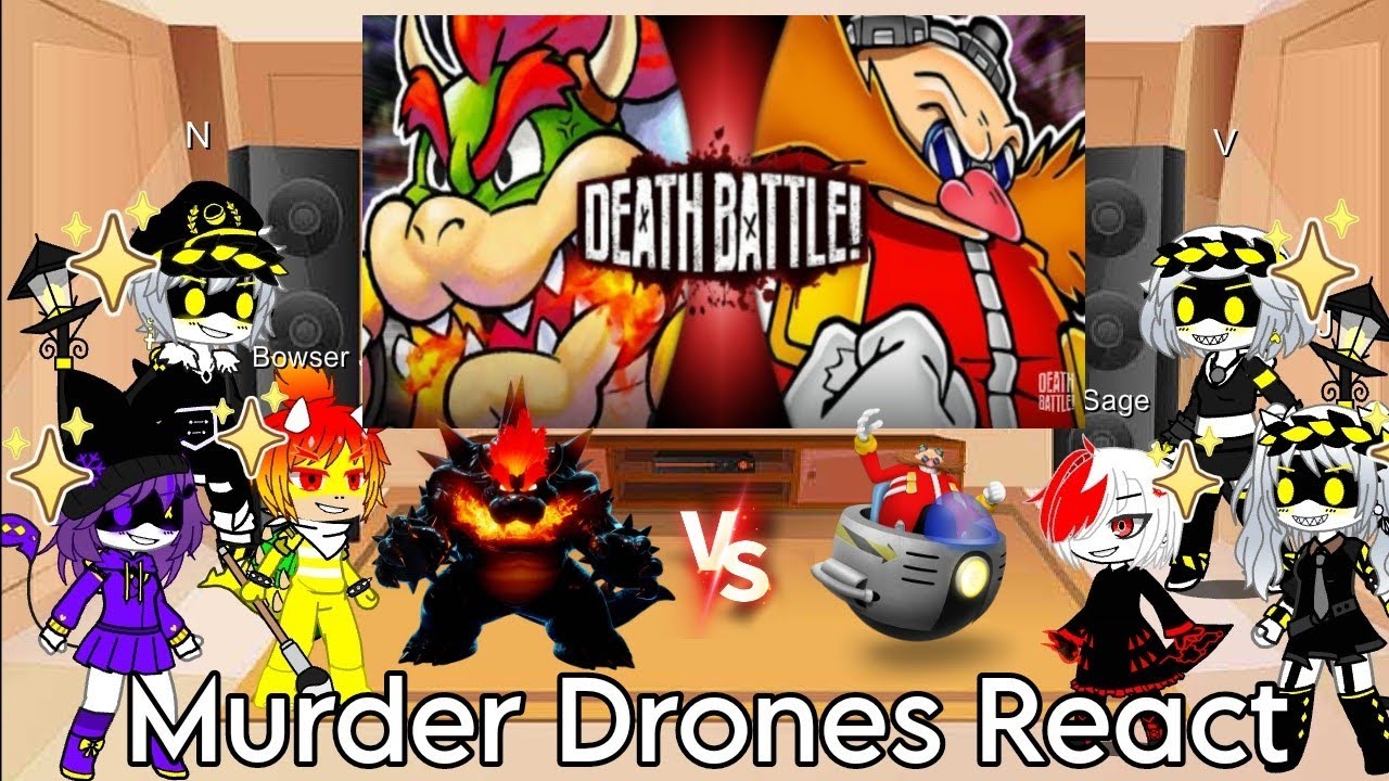 Murders Drones Character React To Bowser Vs Eggman Death Battle | Gacha React