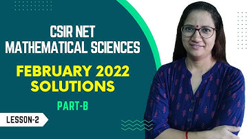 CSIR NET Mathematics Paper Solution February 2022 | Part B Questions  Lesson 2 by Dr  Vineeta Negi