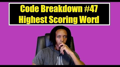 Code Breakdown #47 - Highest Scoring Word - Codewars - Python